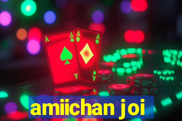 amiichan joi